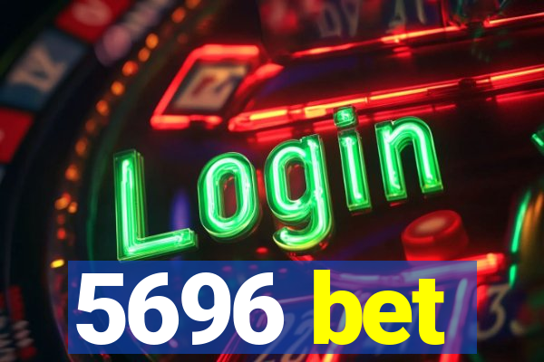 5696 bet